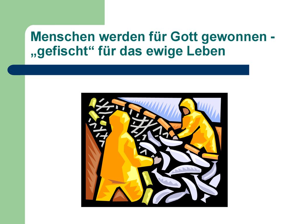 Menschen werden für Gott gewonnen - „gefischt für das ewige Leben