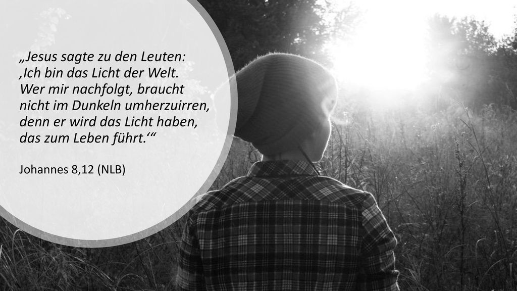 „Jesus sagte zu den Leuten: ,Ich bin das Licht der Welt