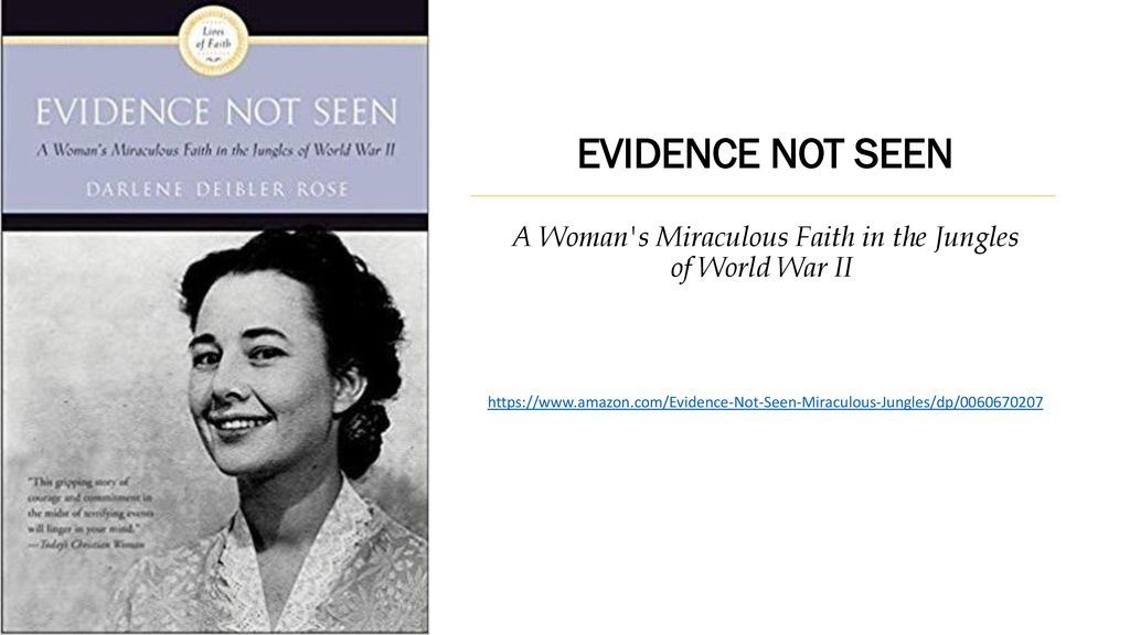 EVIDENCE NOT SEEN A Woman s Miraculous Faith in the Jungles of World War II