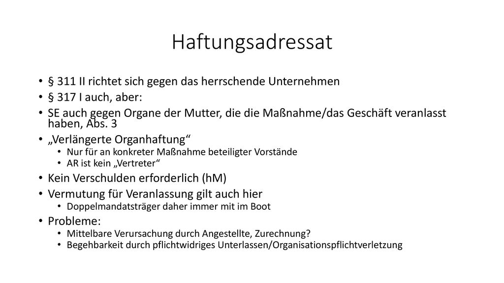 Haftungsadressat § 311 II richtet sich gegen das herrschende Unternehmen. § 317 I auch, aber: