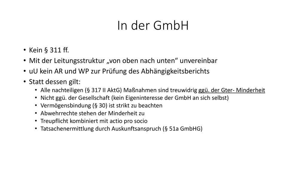 In der GmbH Kein § 311 ff. Mit der Leitungsstruktur „von oben nach unten unvereinbar. uU kein AR und WP zur Prüfung des Abhängigkeitsberichts.