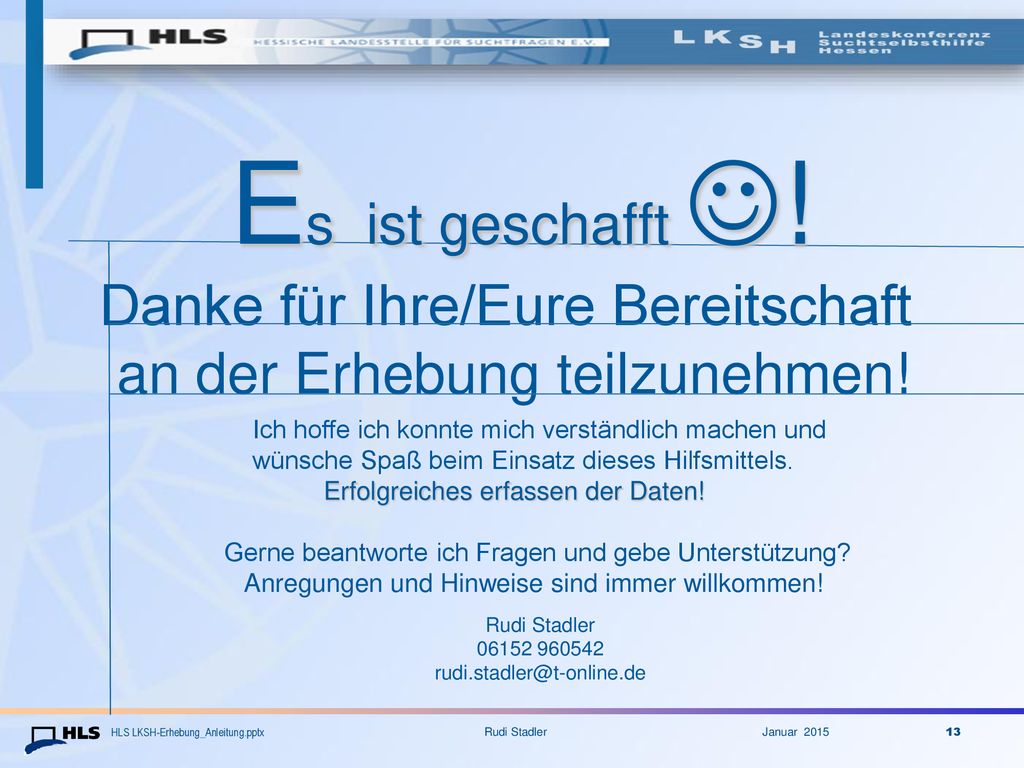 Es ist geschafft ! Danke für Ihre/Eure Bereitschaft an der Erhebung teilzunehmen!