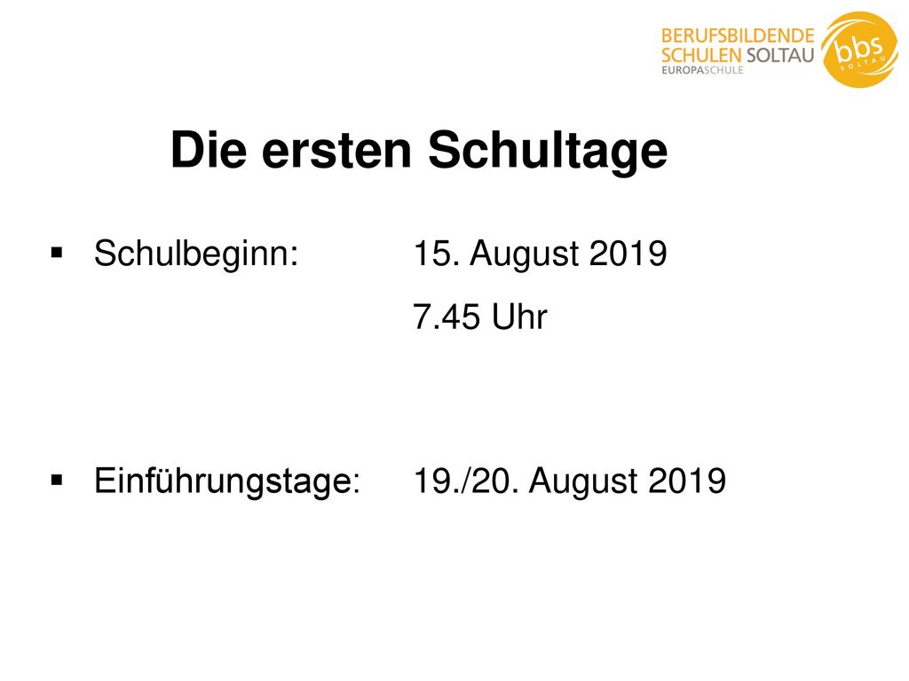 Die ersten Schultage Schulbeginn: 15. August Uhr