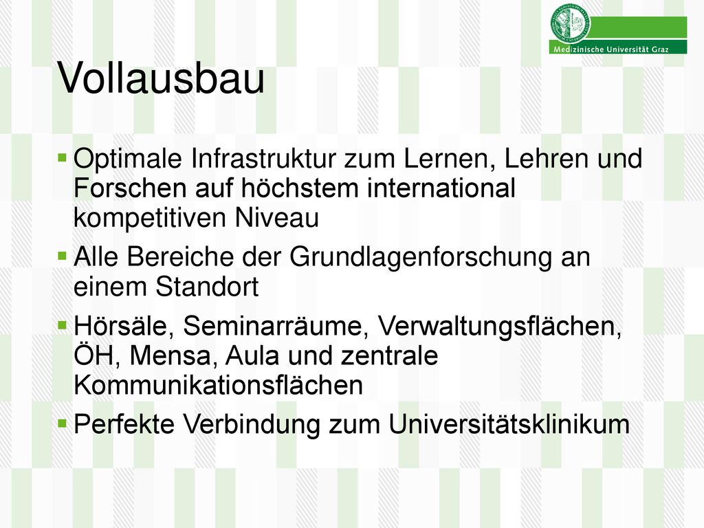 Vollausbau Optimale Infrastruktur zum Lernen, Lehren und Forschen auf höchstem international kompetitiven Niveau.