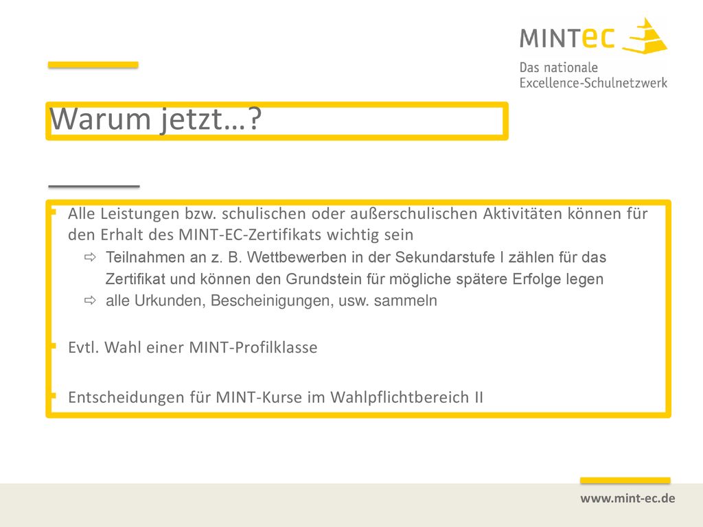 Warum jetzt… Alle Leistungen bzw. schulischen oder außerschulischen Aktivitäten können für den Erhalt des MINT-EC-Zertifikats wichtig sein.