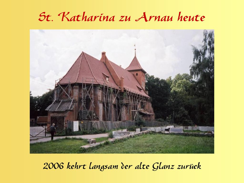 St. Katharina zu Arnau heute 2006 kehrt langsam der alte Glanz zurück