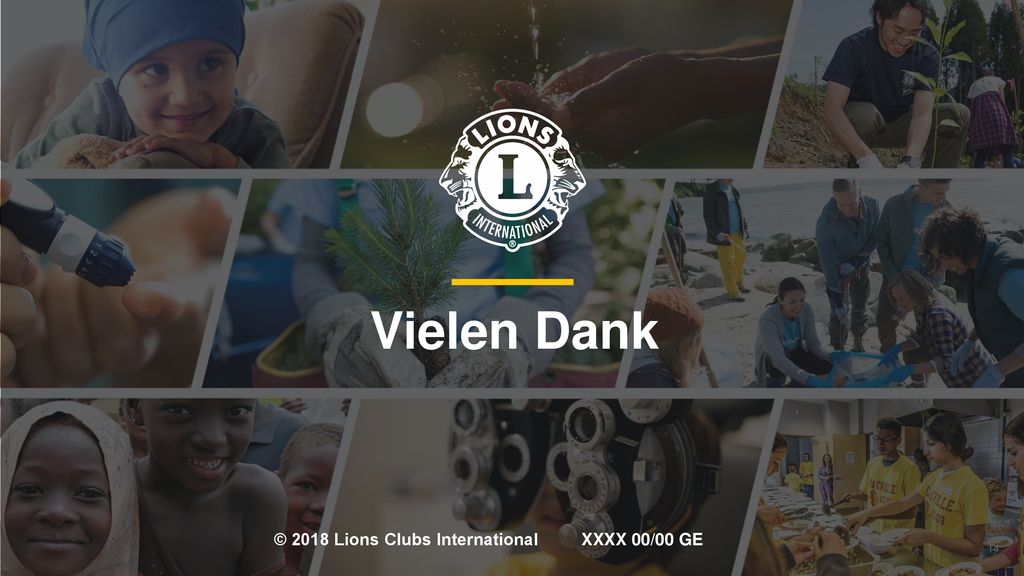 Vielen Dank © 2018 Lions Clubs International XXXX 00/00 GE