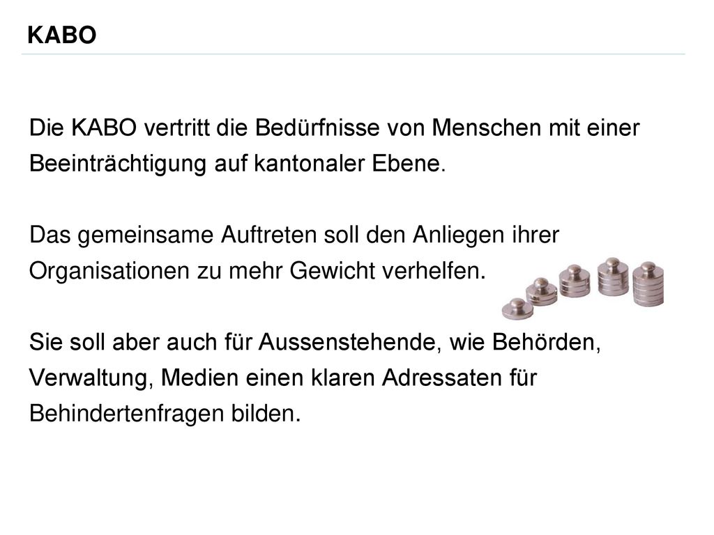 KABO Die KABO vertritt die Bedürfnisse von Menschen mit einer Beeinträchtigung auf kantonaler Ebene.