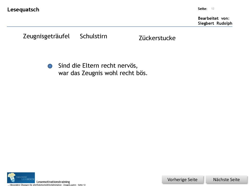 Sind die Eltern recht nervös, war das Zeugnis wohl recht bös.