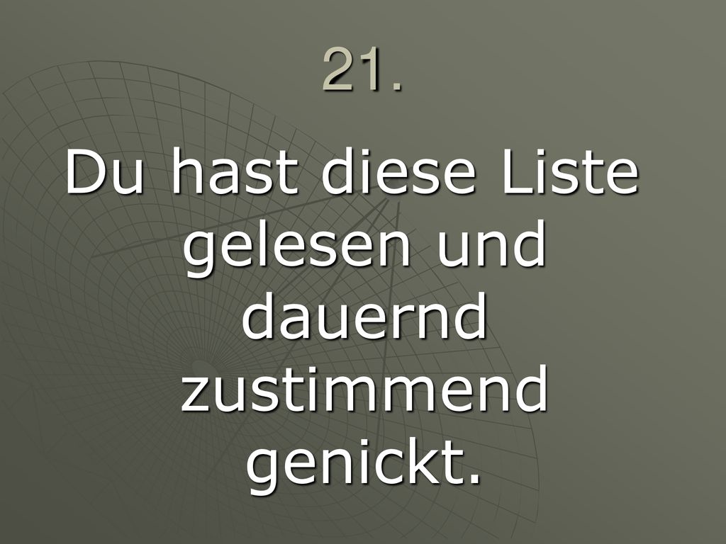 Du hast diese Liste gelesen und dauernd zustimmend genickt.