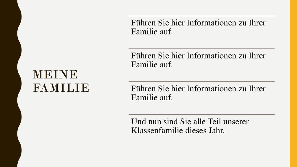 Meine Familie Führen Sie hier Informationen zu Ihrer Familie auf.