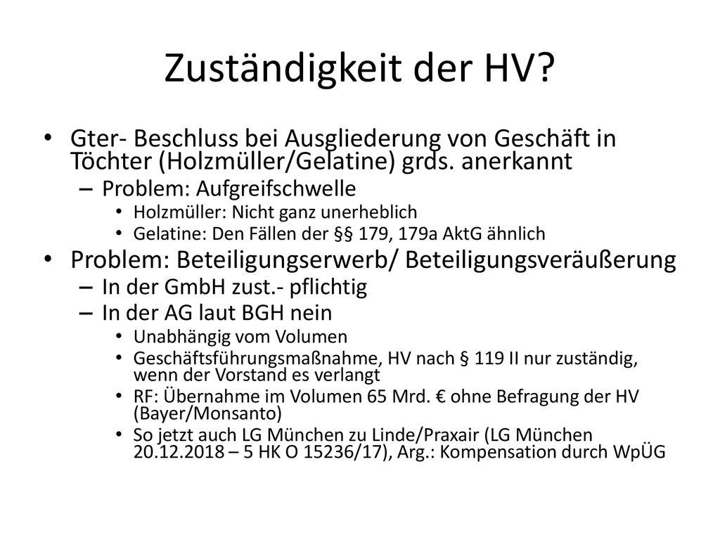 Zuständigkeit der HV Gter- Beschluss bei Ausgliederung von Geschäft in Töchter (Holzmüller/Gelatine) grds. anerkannt.