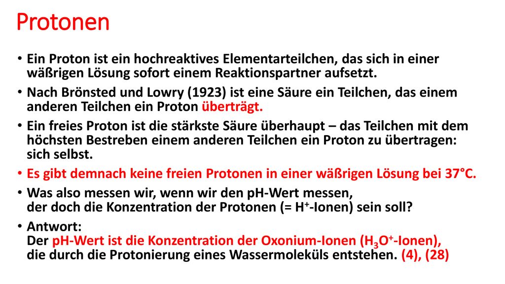 Protonen Ein Proton ist ein hochreaktives Elementarteilchen, das sich in einer wäßrigen Lösung sofort einem Reaktionspartner aufsetzt.
