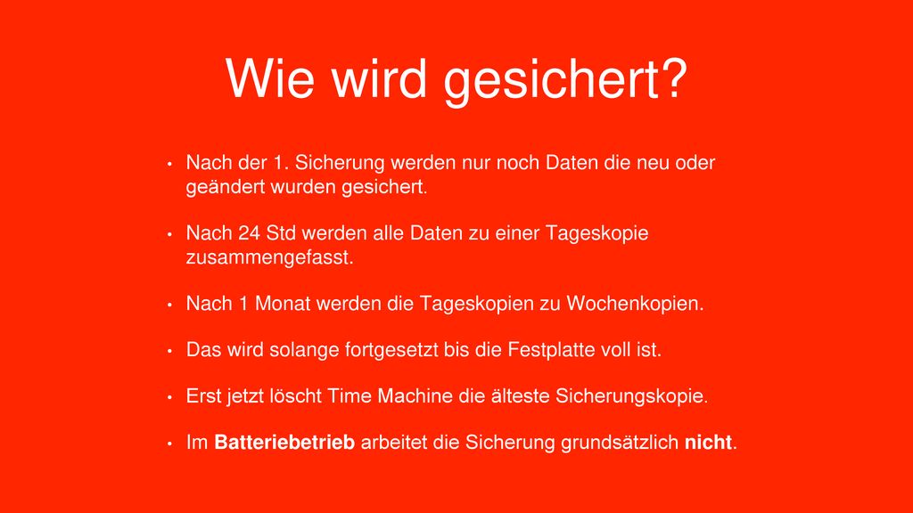 Wie wird gesichert Nach der 1. Sicherung werden nur noch Daten die neu oder geändert wurden gesichert.