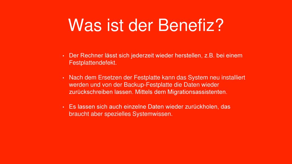 Was ist der Benefiz Der Rechner lässt sich jederzeit wieder herstellen, z.B. bei einem Festplattendefekt.