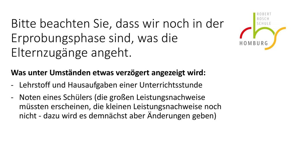 Bitte beachten Sie, dass wir noch in der Erprobungsphase sind, was die Elternzugänge angeht.
