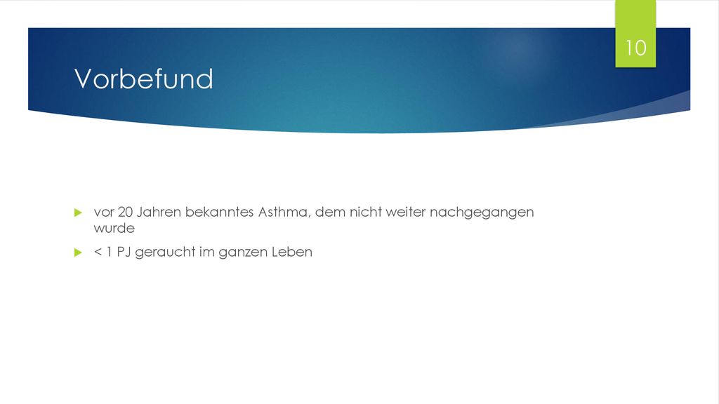 Vorbefund vor 20 Jahren bekanntes Asthma, dem nicht weiter nachgegangen wurde.