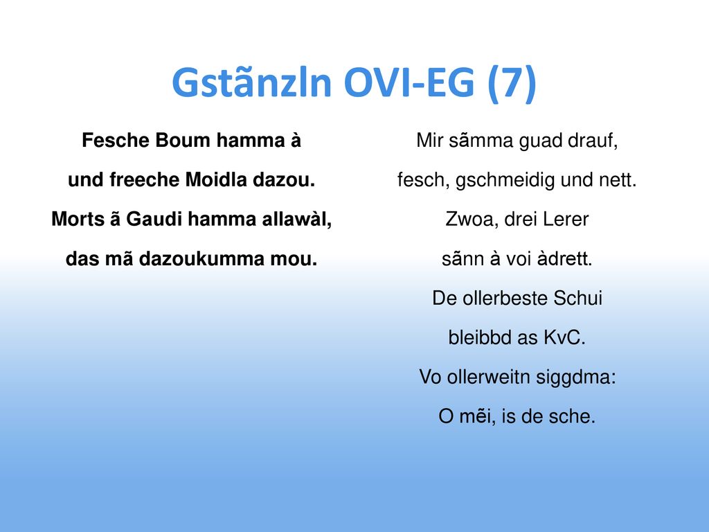 Gstãnzln OVI-EG (7) Fesche Boum hamma à und freeche Moidla dazou. Morts ã Gaudi hamma allawàl, das mã dazoukumma mou.