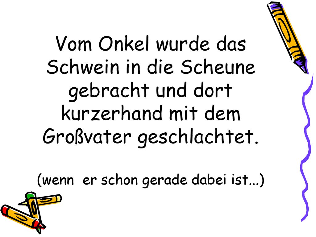 Vom Onkel wurde das Schwein in die Scheune gebracht und dort kurzerhand mit dem Großvater geschlachtet.