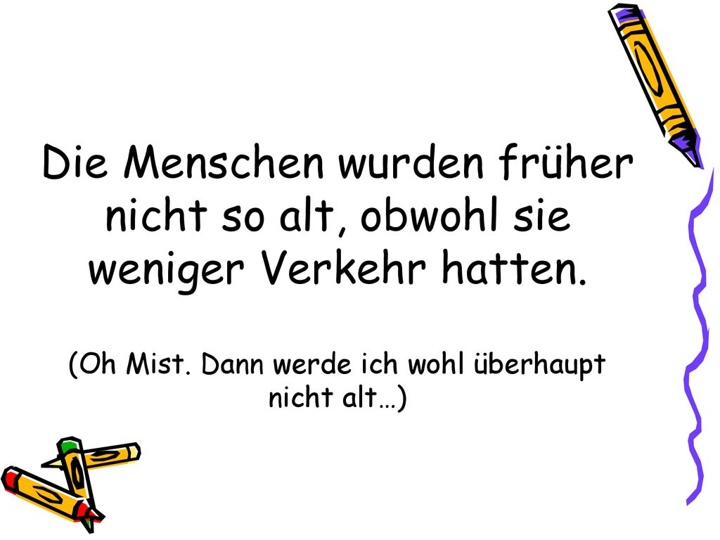 Die Menschen wurden früher nicht so alt, obwohl sie weniger Verkehr hatten.