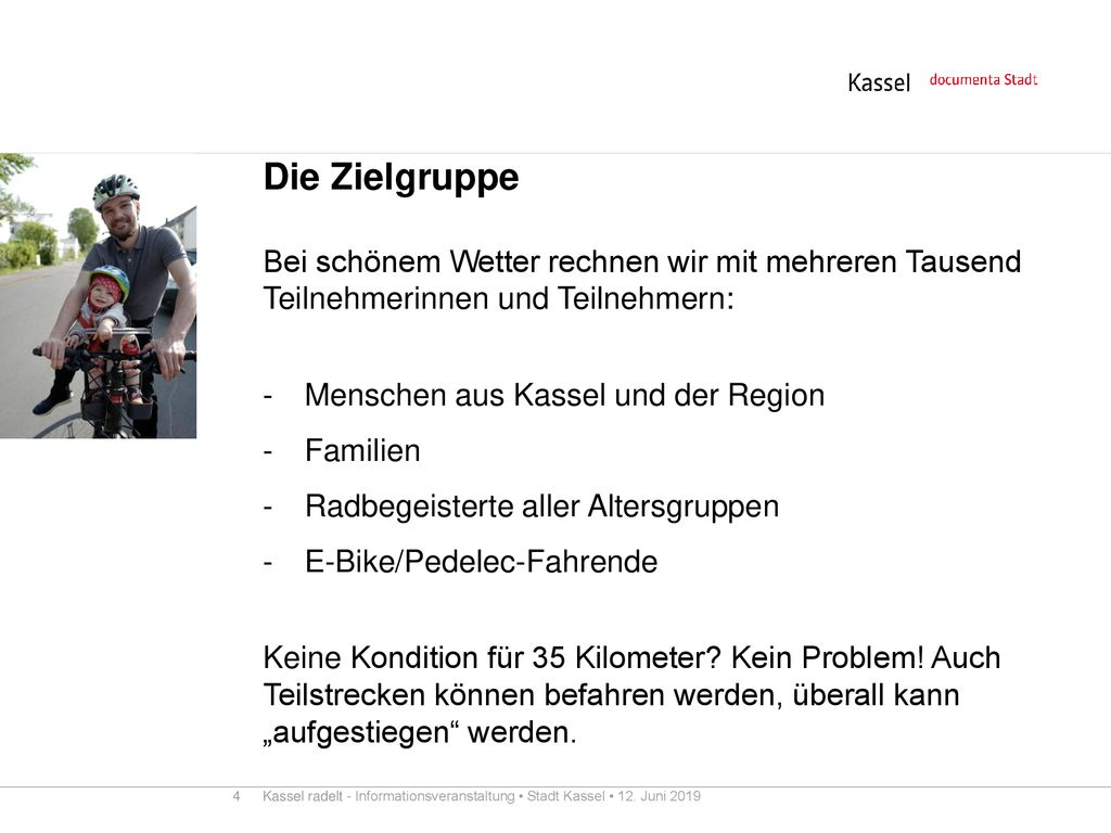 Die Zielgruppe Bei schönem Wetter rechnen wir mit mehreren Tausend Teilnehmerinnen und Teilnehmern: