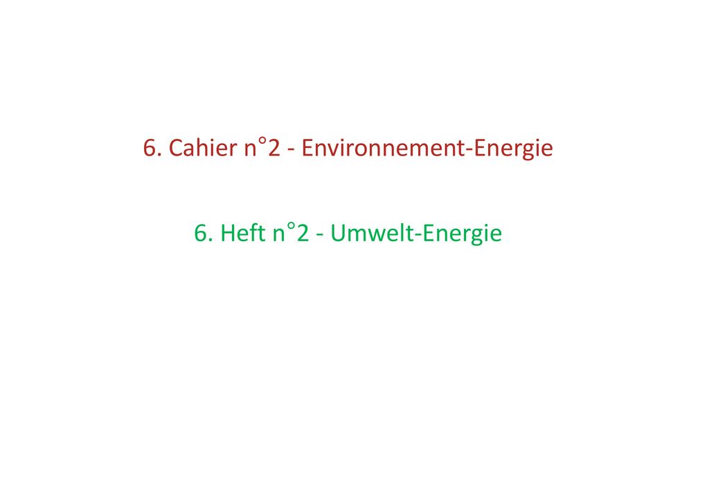 6. Cahier n°2 - Environnement-Energie 6. Heft n°2 - Umwelt-Energie