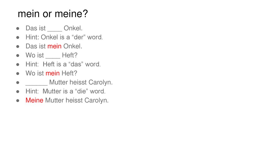 mein or meine Das ist ____ Onkel. Hint: Onkel is a der word.