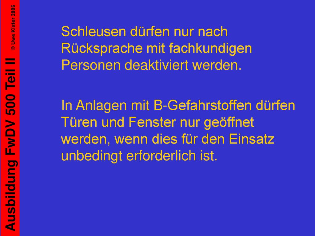 Schleusen dürfen nur nach Rücksprache mit fachkundigen Personen deaktiviert werden.