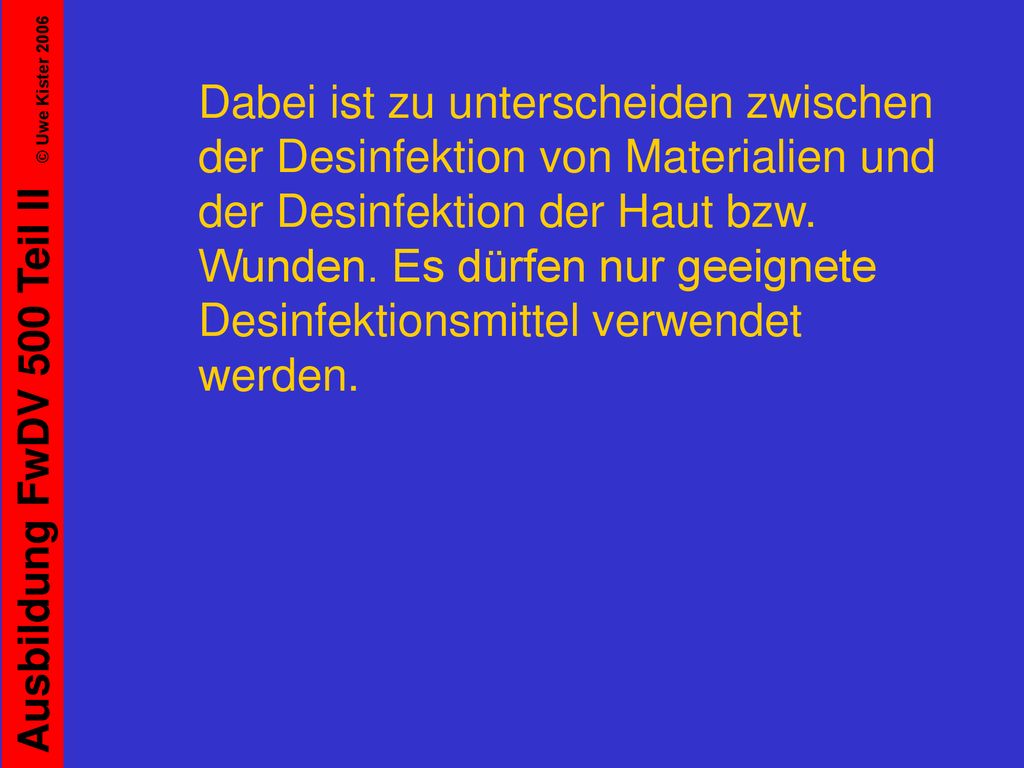 Dabei ist zu unterscheiden zwischen der Desinfektion von Materialien und der Desinfektion der Haut bzw.