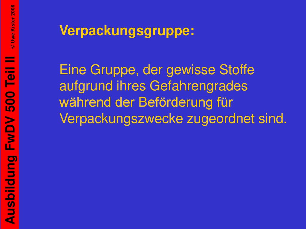 Verpackungsgruppe: Eine Gruppe, der gewisse Stoffe aufgrund ihres Gefahrengrades während der Beförderung für Verpackungszwecke zugeordnet sind.