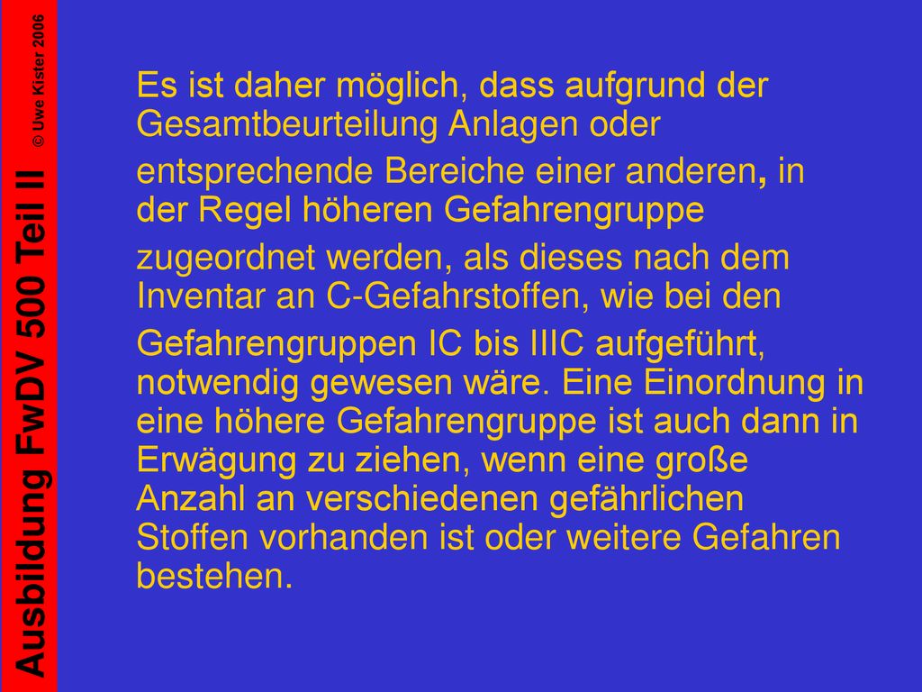 Es ist daher möglich, dass aufgrund der Gesamtbeurteilung Anlagen oder