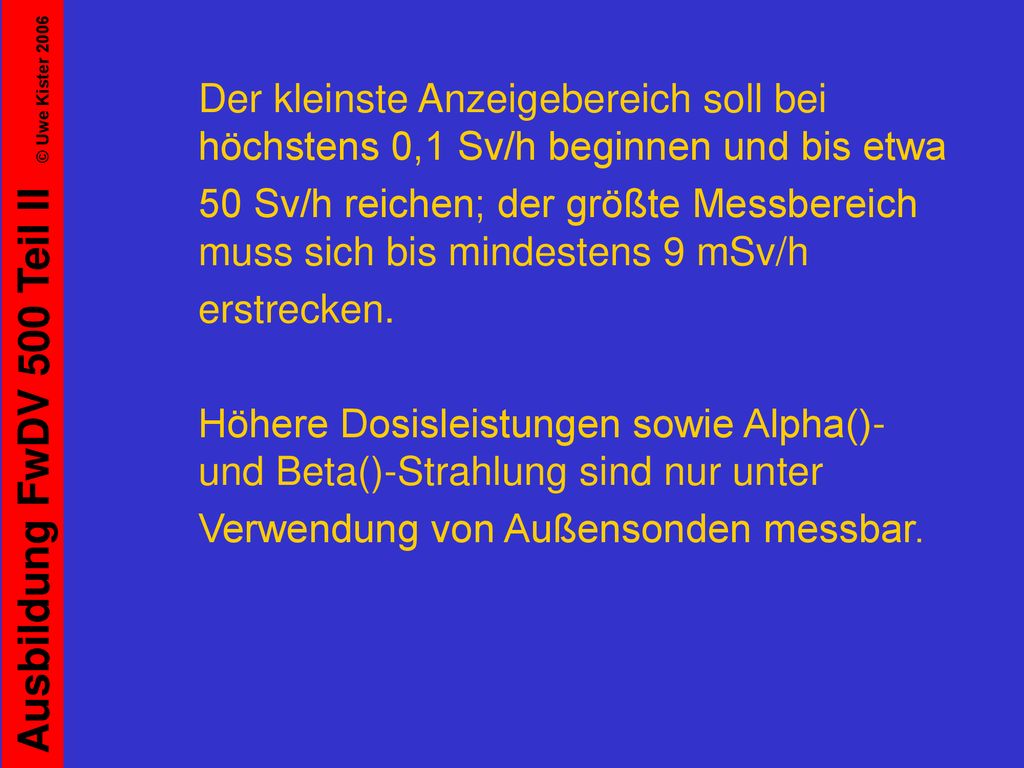 Der kleinste Anzeigebereich soll bei höchstens 0,1 Sv/h beginnen und bis etwa