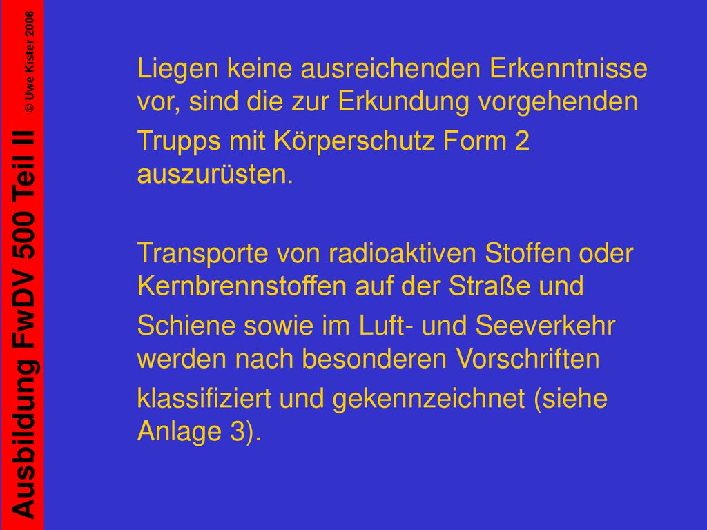 Liegen keine ausreichenden Erkenntnisse vor, sind die zur Erkundung vorgehenden