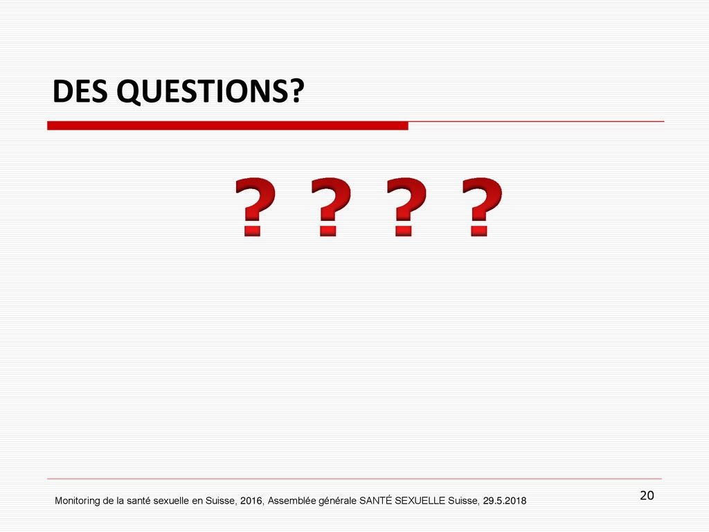 DES QUESTIONS 20. Monitoring de la santé sexuelle en Suisse, 2016, Assemblée générale SANTÉ SEXUELLE Suisse,