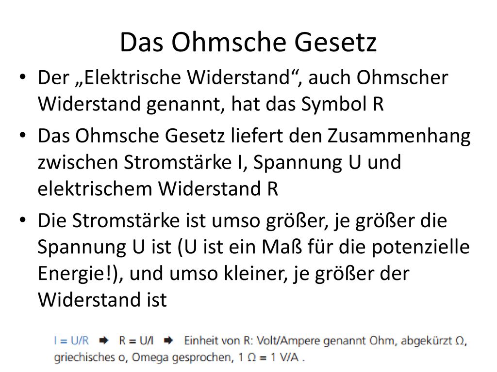 Das Ohmsche Gesetz Der „Elektrische Widerstand , auch Ohmscher Widerstand genannt, hat das Symbol R.