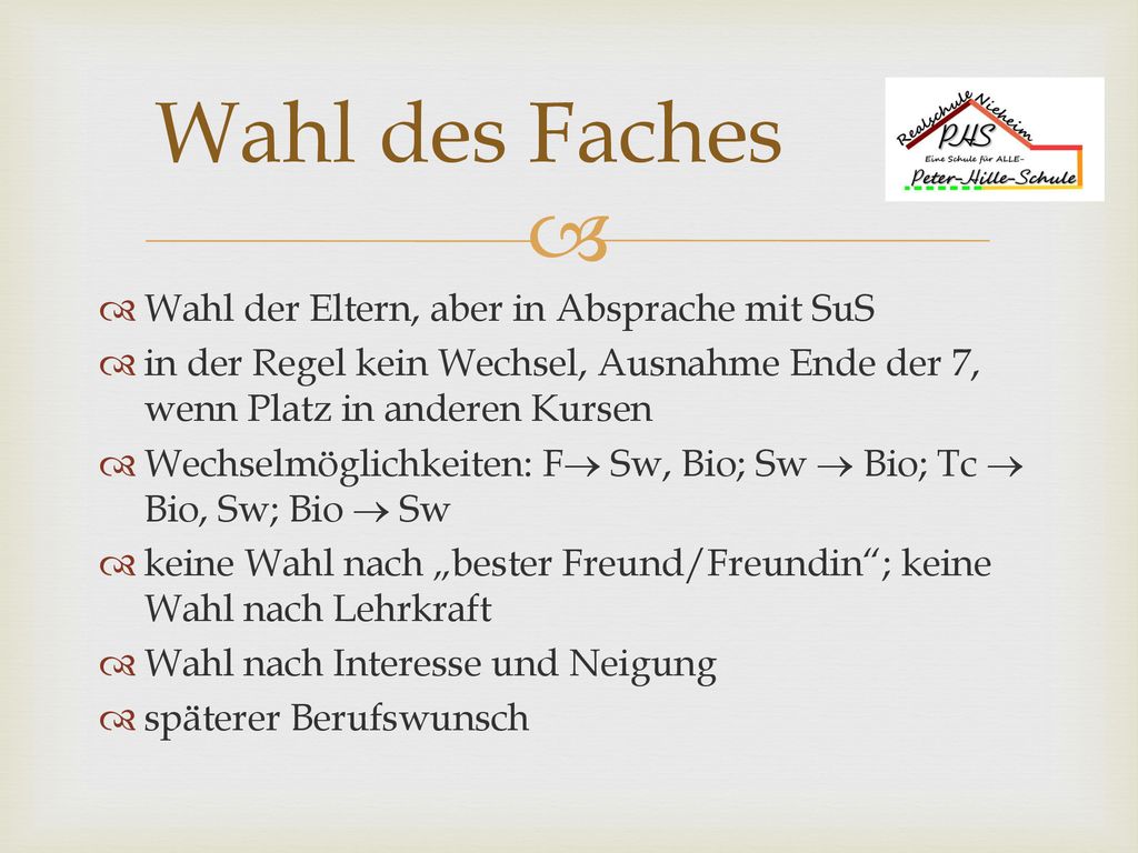 Wahl des Faches Wahl der Eltern, aber in Absprache mit SuS