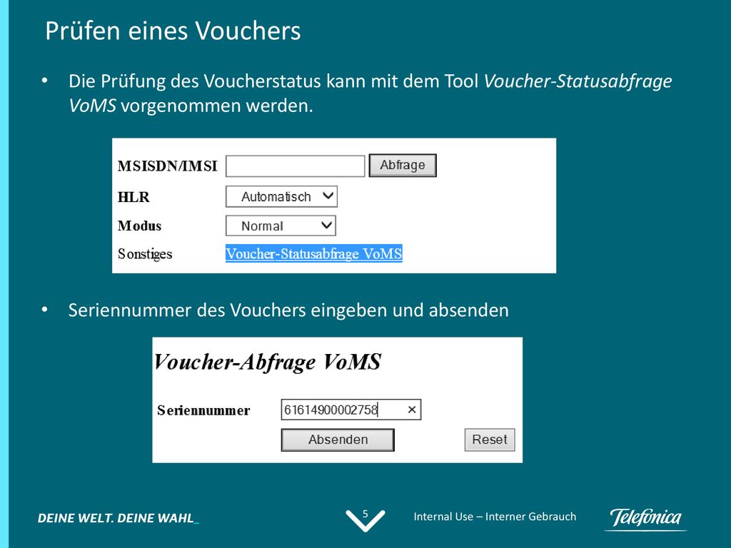 Die Prüfung des Voucherstatus kann mit dem Tool Voucher-Statusabfrage VoMS vorgenommen werden.