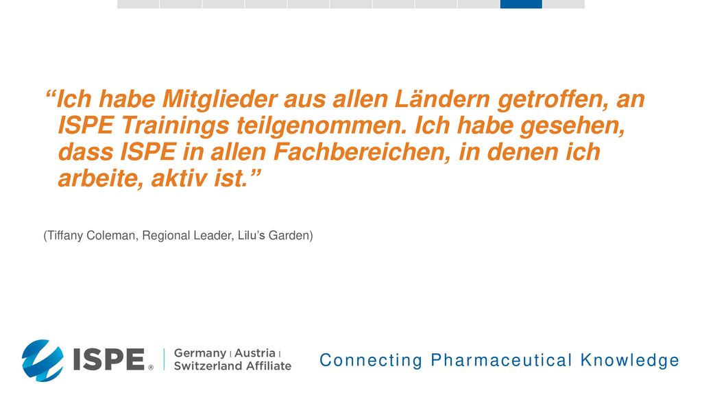 Ich habe Mitglieder aus allen Ländern getroffen, an ISPE Trainings teilgenommen. Ich habe gesehen, dass ISPE in allen Fachbereichen, in denen ich arbeite, aktiv ist.