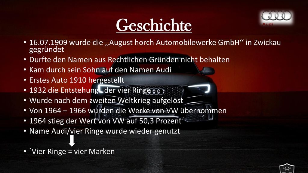 Geschichte wurde die ,,August horch Automobilewerke GmbH‘‘ in Zwickau gegründet. Durfte den Namen aus Rechtlichen Gründen nicht behalten.