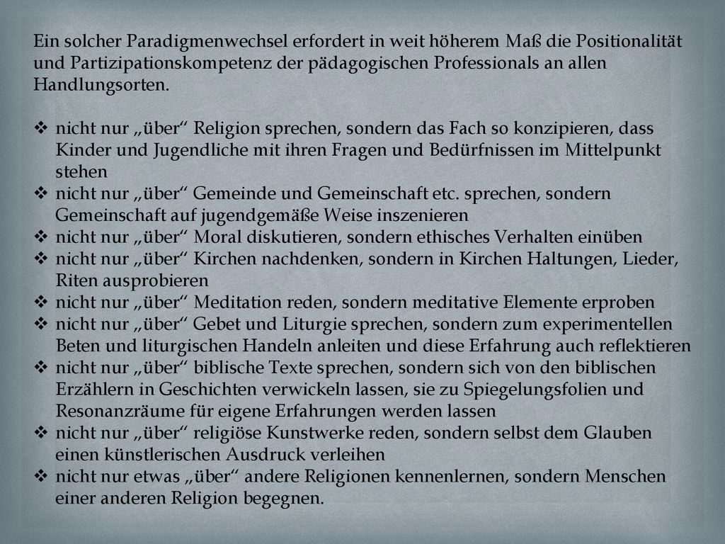 Ein solcher Paradigmenwechsel erfordert in weit höherem Maß die Positionalität und Partizipationskompetenz der pädagogischen Professionals an allen Handlungsorten.