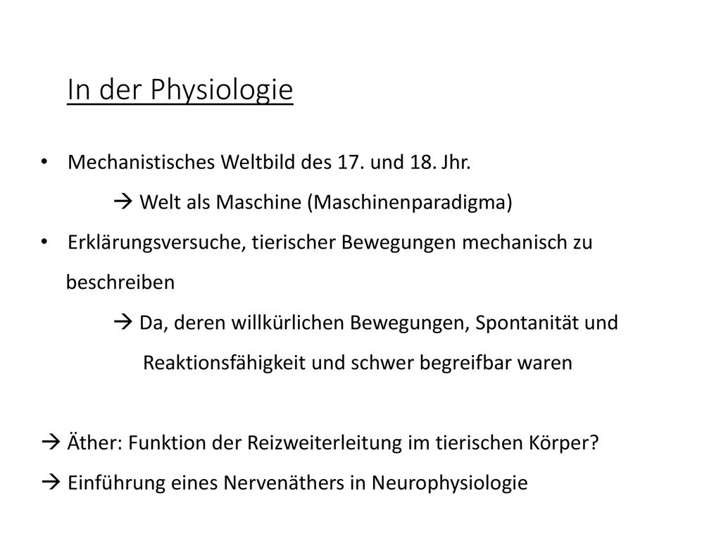 In der Physiologie Mechanistisches Weltbild des 17. und 18. Jhr.