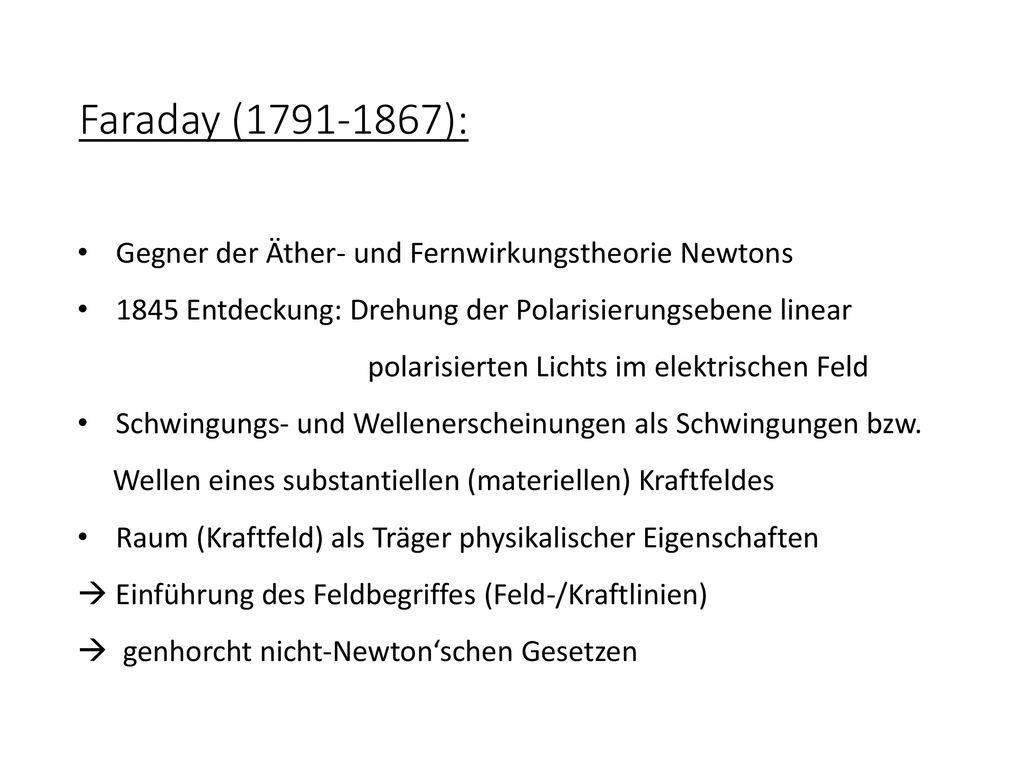 Faraday ( ): Gegner der Äther- und Fernwirkungstheorie Newtons