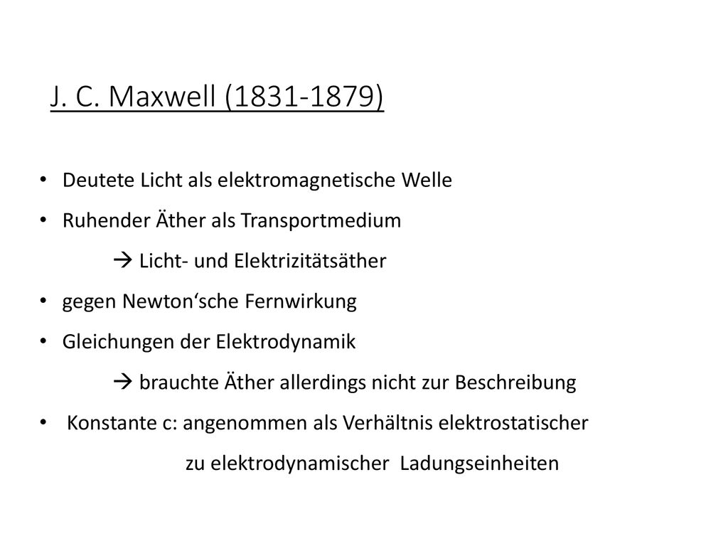 J. C. Maxwell ( ) Deutete Licht als elektromagnetische Welle