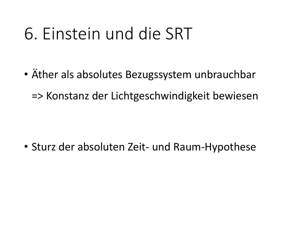 6. Einstein und die SRT Äther als absolutes Bezugssystem unbrauchbar => Konstanz der Lichtgeschwindigkeit bewiesen.