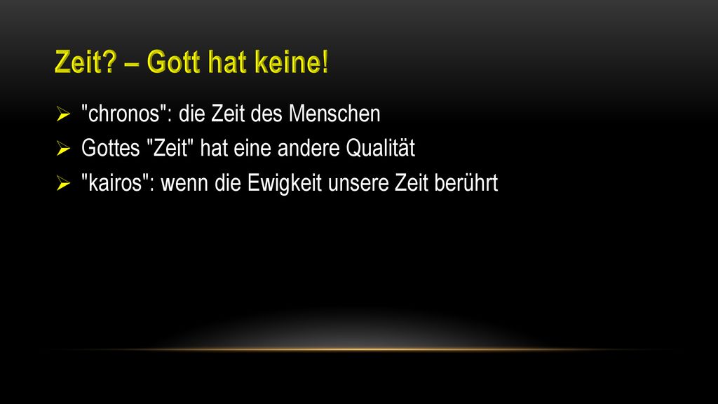 Zeit – Gott hat keine! chronos : die Zeit des Menschen