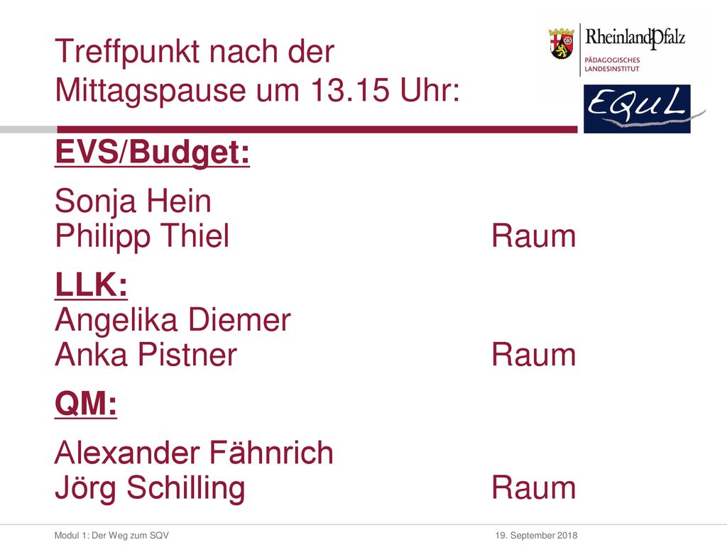 Treffpunkt nach der Mittagspause um Uhr: