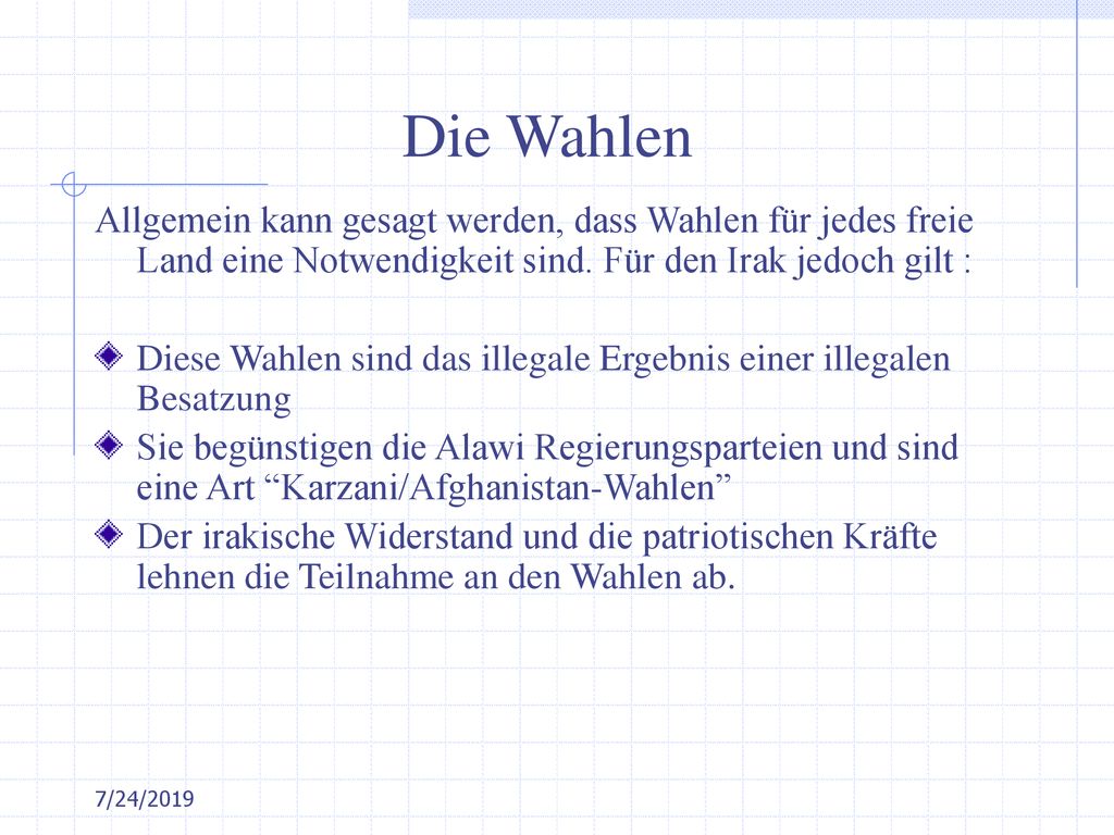 Die Wahlen Allgemein kann gesagt werden, dass Wahlen für jedes freie Land eine Notwendigkeit sind. Für den Irak jedoch gilt :