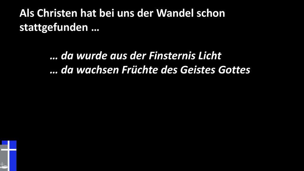 Als Christen hat bei uns der Wandel schon stattgefunden …
