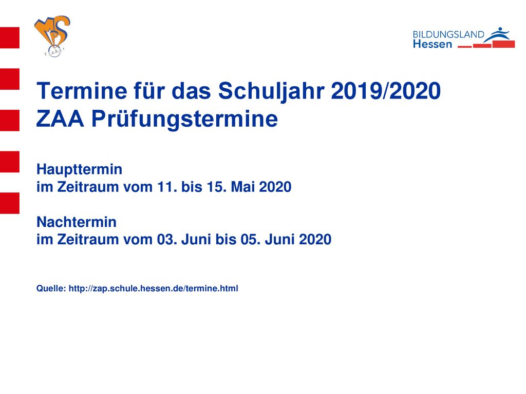 Termine für das Schuljahr 2019/2020 ZAA Prüfungstermine Haupttermin im Zeitraum vom 11.