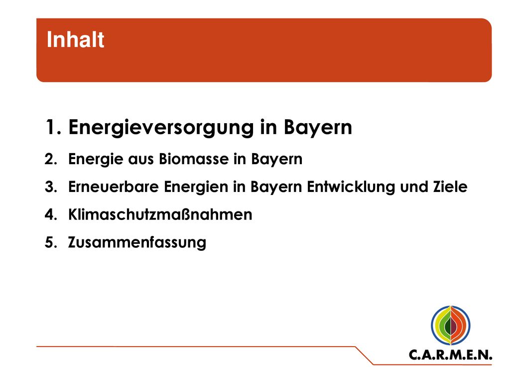 Inhalt Energieversorgung in Bayern Energie aus Biomasse in Bayern